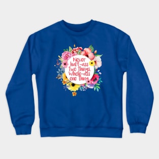 Whole-Ass One Thing. Crewneck Sweatshirt